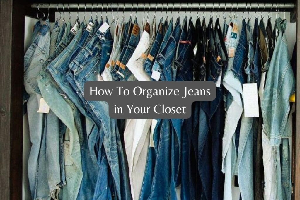 How To Organize Jeans in Your Closet: My Tried-and-True Methods