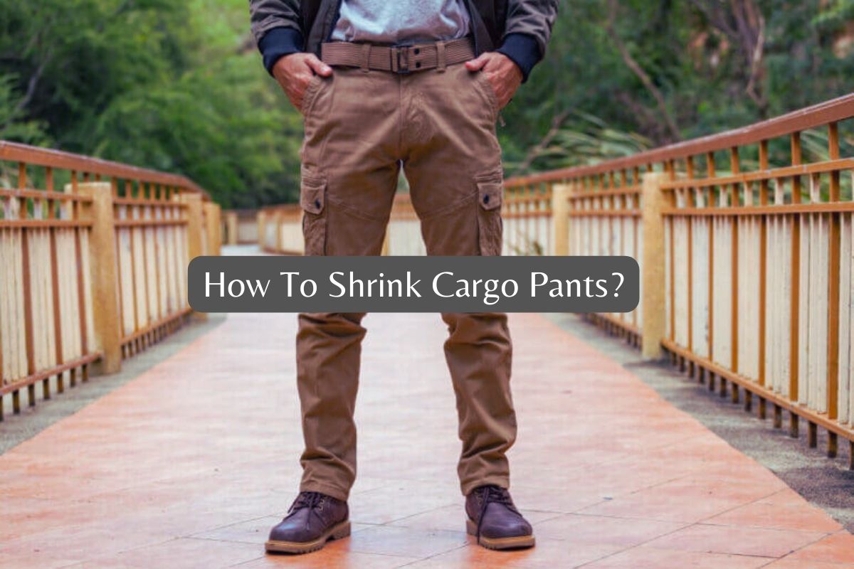 How To Shrink Cargo Pants?